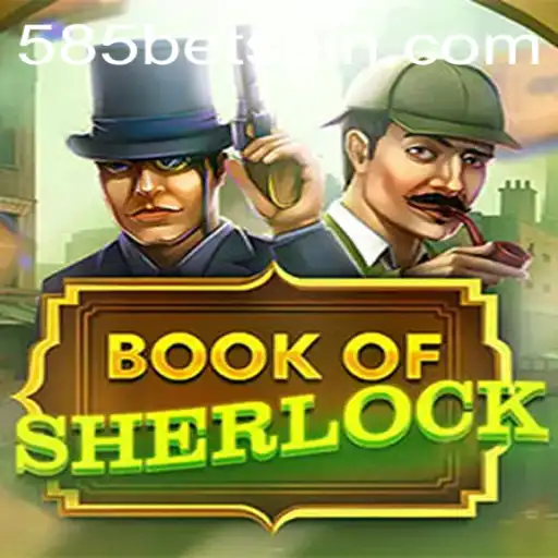 Unlocking Mysteries with BookOfSherlock: An Engaging Experience with 585BET