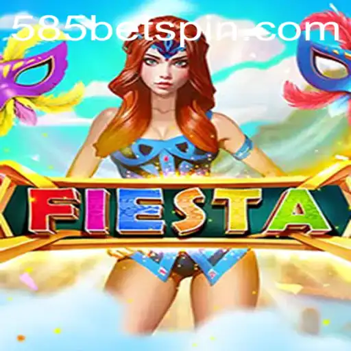 Fiesta: The Exhilarating Game Experience with 585BET