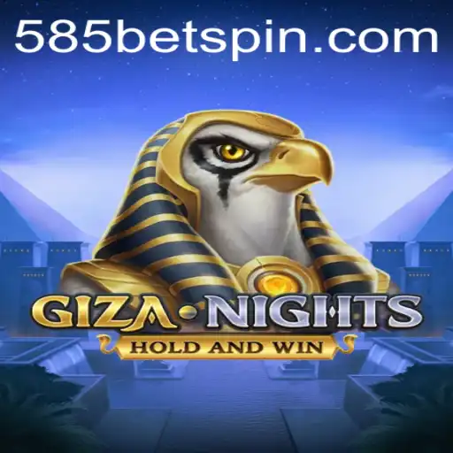 GizaNights: A Thrilling Gaming Experience with 585BET